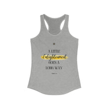 Load image into Gallery viewer, Women's Ideal Racerback Tank Top - 'A Little Enlightenment Goes A Long Way'
