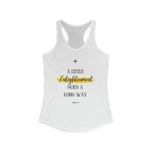 Load image into Gallery viewer, Women's Ideal Racerback Tank Top - 'A Little Enlightenment Goes A Long Way'
