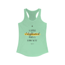 Load image into Gallery viewer, Women's Ideal Racerback Tank Top - 'A Little Enlightenment Goes A Long Way'

